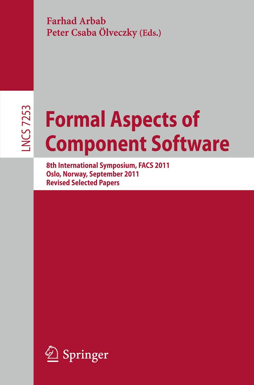Formal Aspects of Component Software: 8th International Symposium, FACS 2011, Oslo, Norway, September 1416, 2011, Revised Selec,Used