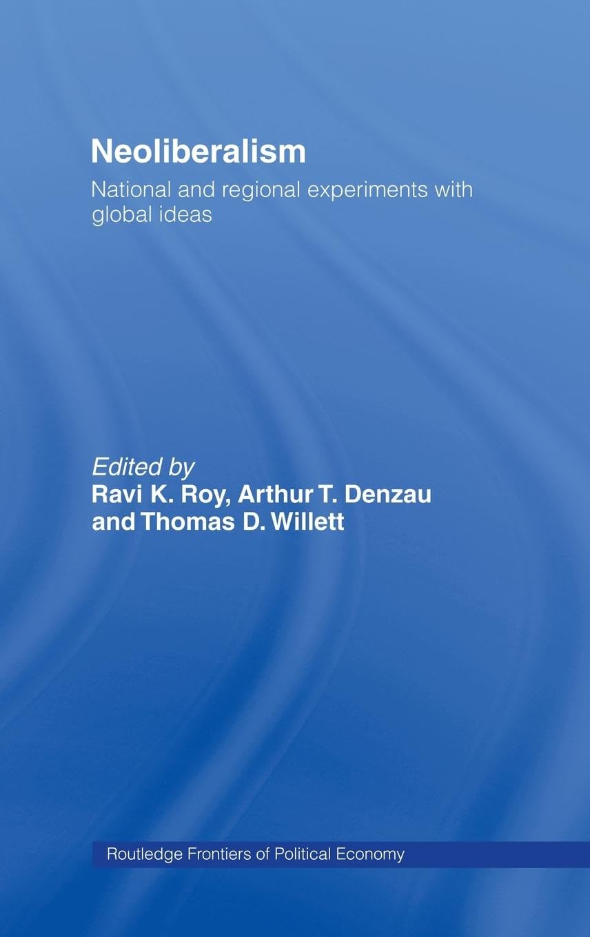 Neoliberalism: National and regional experiments with global ideas,Used