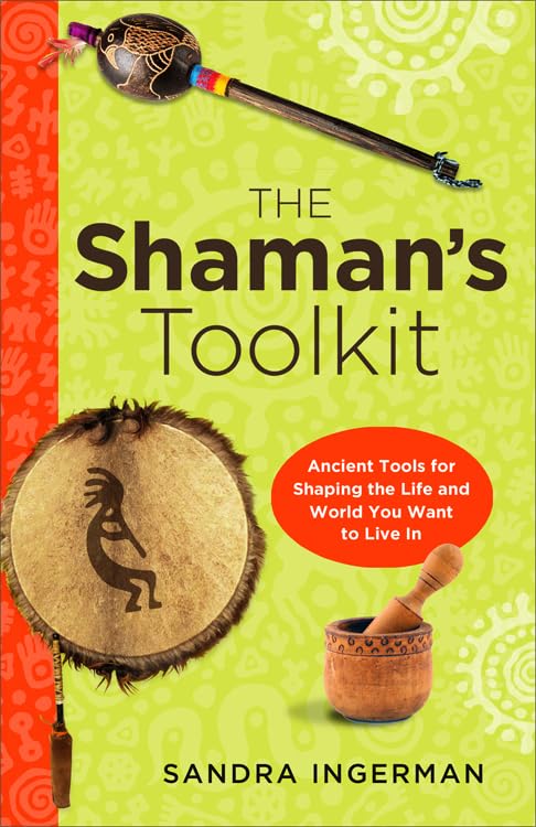 The Shaman's Toolkit: Ancient Tools for Shaping the Life and World You Want to Live In,Used
