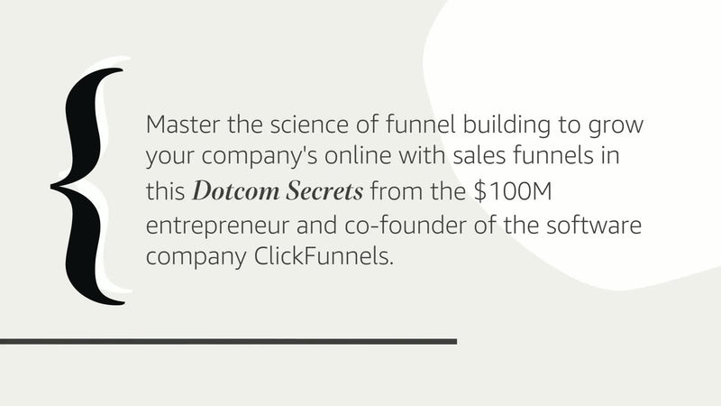 Dotcom Secrets: The Underground Playbook For Growing Your Company Online With Sales Funnels