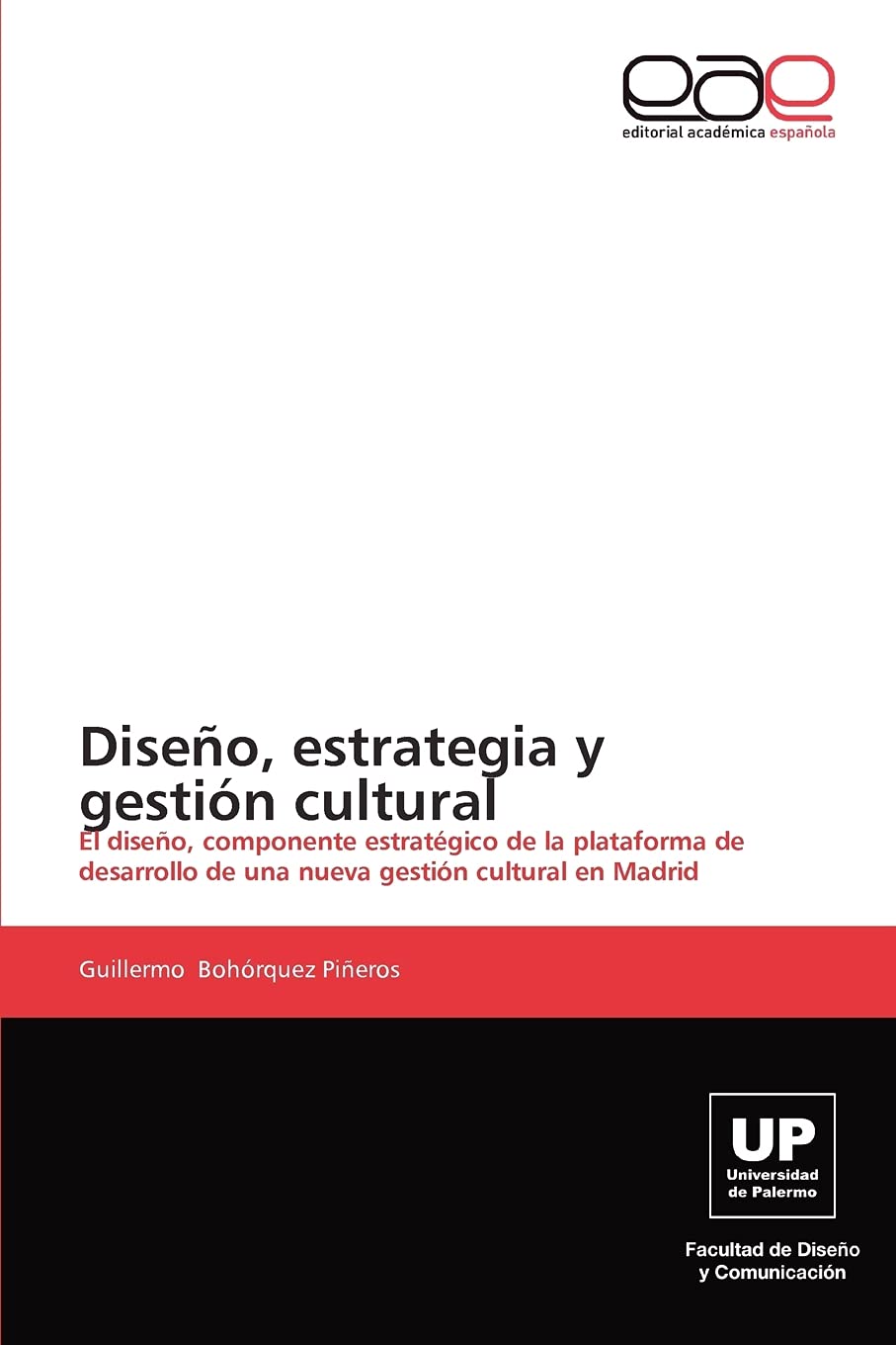 Diseo, Estrategia Y Gestin Cultural: El Diseo, Componente Estratgico De La Plataforma De Desarrollo De Una Nueva Gestin Cu,Used