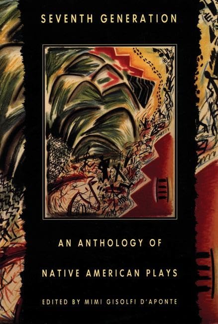 Seventh Generation: An Anthology of Native American Plays,Used