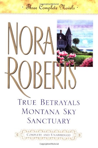 True Betrayals; Montana Sky; Sanctuary: Three Complete Novels,Used