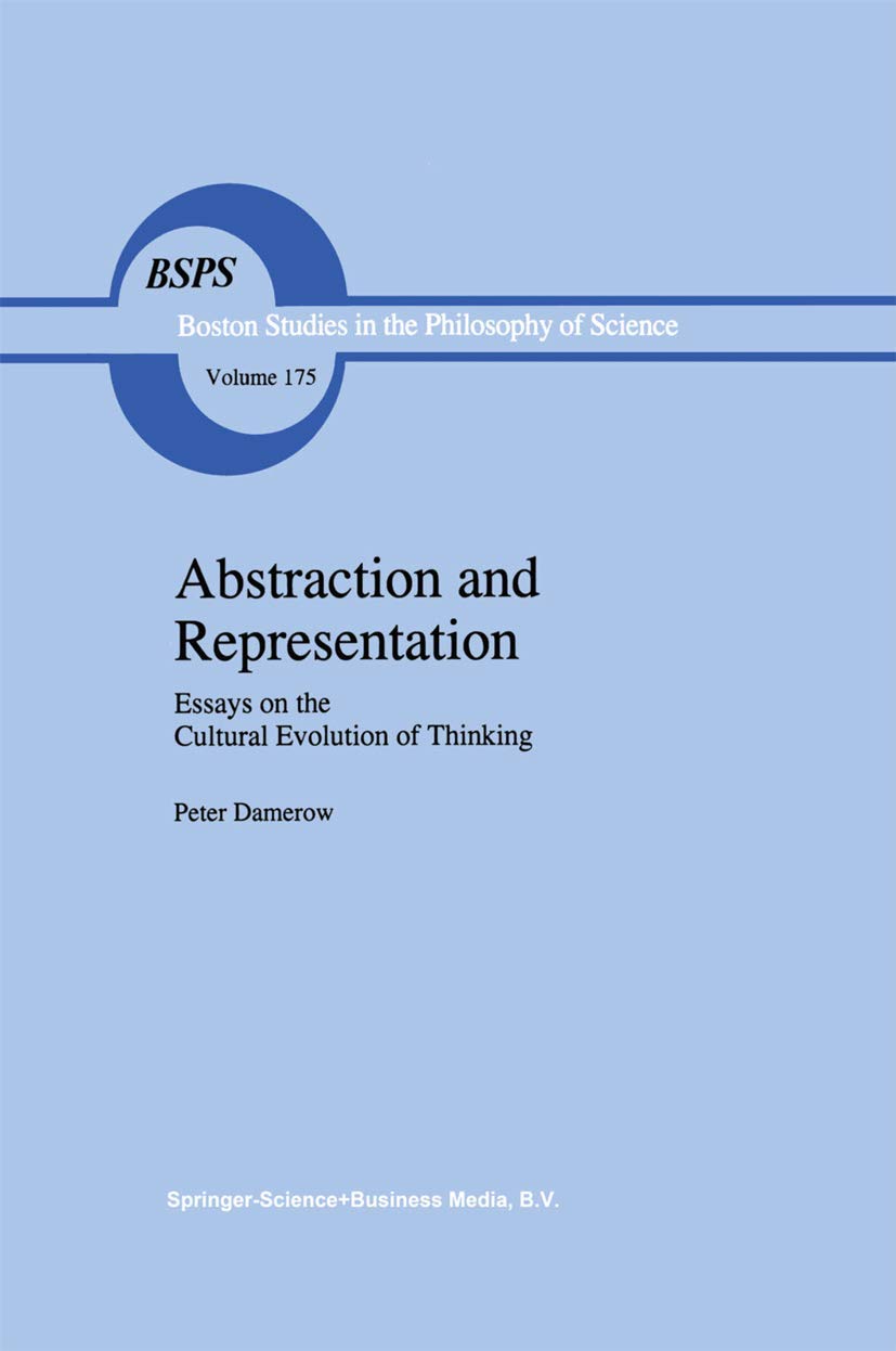 Abstraction and Representation: Essays on the Cultural Evolution of Thinking (Boston Studies in the Philosophy and History of Sc,New