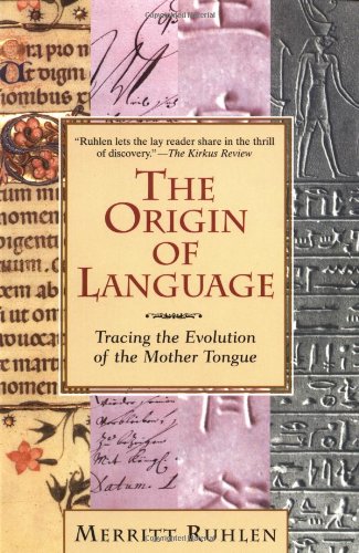 The Origin of Language: Tracing the Evolution of the Mother Tongue,New