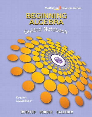 Guided Notebook For Trigsted/Bodden/Gallaher Beginning Algebra Mylab Math (Mymathlab Ecourse),Used