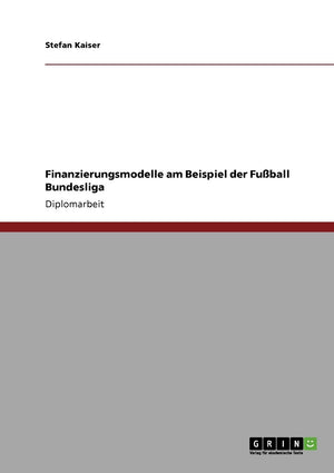 Finanzierungsmodelle Am Beispiel Der Fuball Bundesliga (German Edition),Used