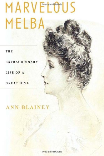 Marvelous Melba: The Extraordinary Life of a Great Diva,Used