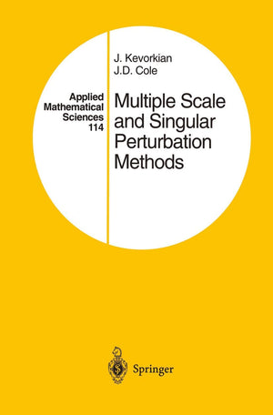 Multiple Scale And Singular Perturbation Methods (Applied Mathematical Sciences, 114)