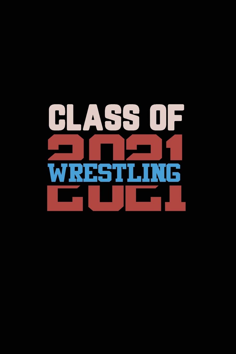 Class of 2021 Wrestling: Senior 12th Grade Graduation Notebook,Used