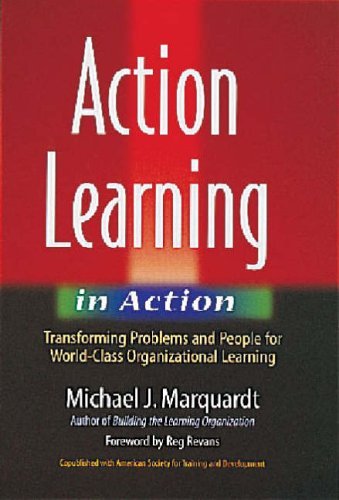 Action Learning in Action: Transforming Problems and People for WorldClass Organizational Learning,Used