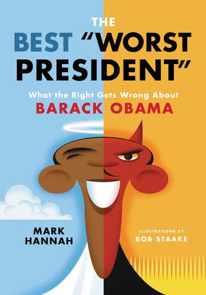 The Best 'Worst President': What the Right Gets Wrong About Barack Obama,Used