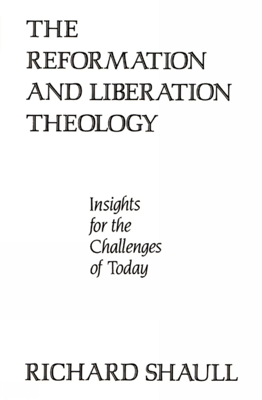 The Reformation And Liberation Theology: Insights For The Challenges Of Today