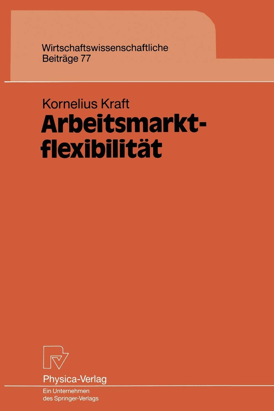 Arbeitsmarktflexibilitt (Wirtschaftswissenschaftliche Beitrge, 77) (German Edition),Used