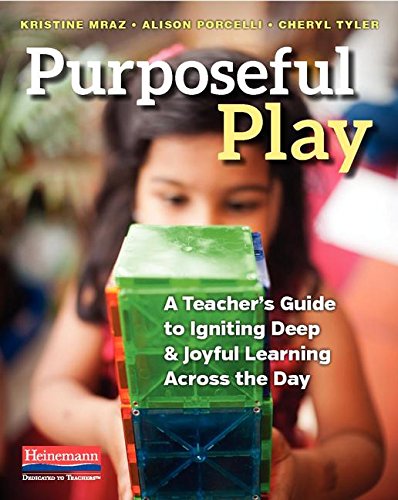 Purposeful Play: A Teachers Guide To Igniting Deep And Joyful Learning Across The Day-used