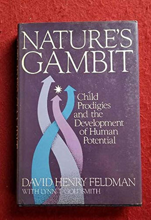 Nature's Gambit : Child Prodigies and the Development of Human Potential,Used