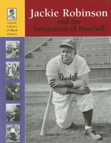 Jackie Robinson and the Integration of Baseball (Lucent Library of Black History),Used