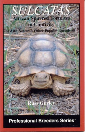 Sulcatas: African Spurred Tortoises in Captivity (Professional Breeders Series),New