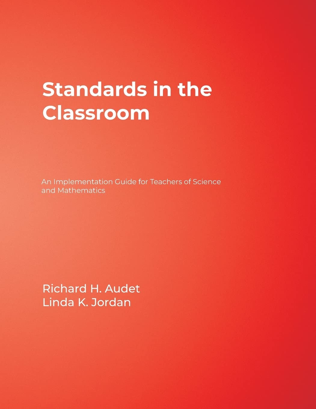 Standards In The Classroom: An Implementation Guide For Teachers Of Science And Mathematics,New