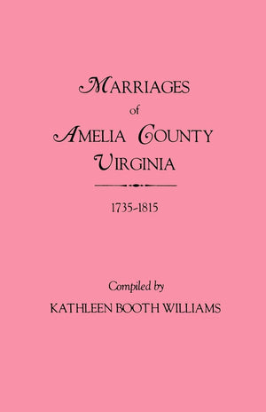 Marriages Of Amelia County, Virginia, 17351815,New