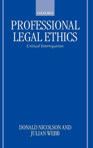 Professional Legal Ethics: Critical Interrogations,New