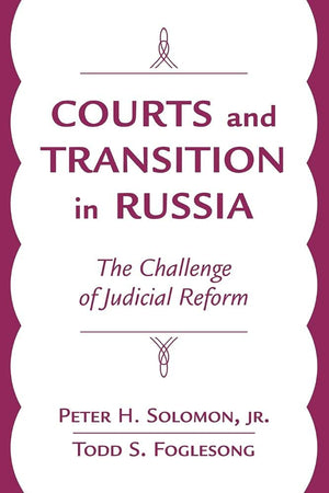 Courts And Transition In Russia: The Challenge Of Judicial Reform,Used