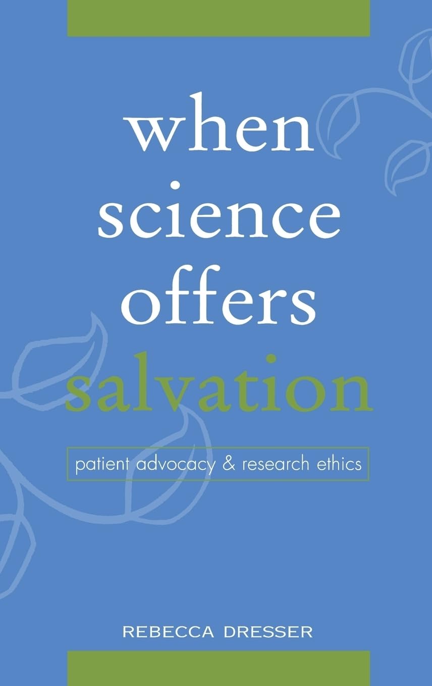When Science Offers Salvation: Patient Advocacy and Research Ethics,Used