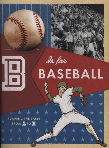 B Is For Baseball: Running The Bases From A To Z
