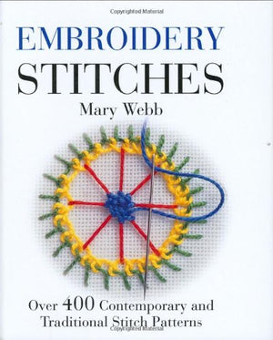 Embroidery Stitches: Over 400 Contemporary and Traditional Stitch Patterns,New