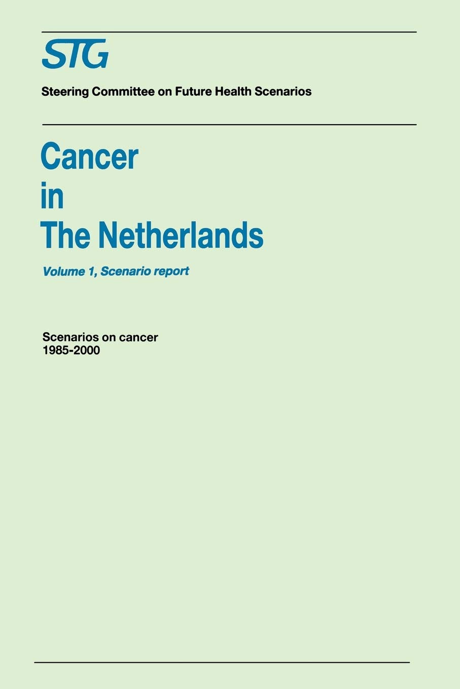 Cancer in the Netherlands: Scenario Report ; Scenarios by the Steering Committee on Future Health Scenarios,Used