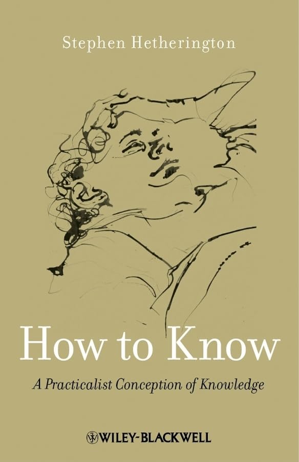 How to Know: A Practicalist Conception of Knowledge,Used