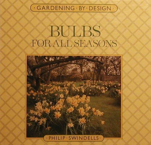 Bulbs for All Seasons (Gardening by Design),Used