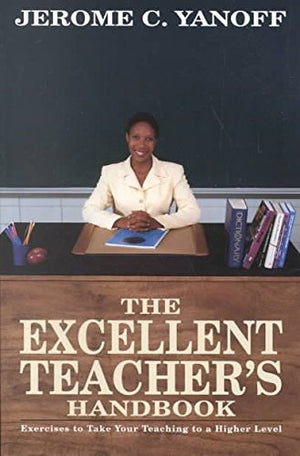 The Excellent Teacher's Handbook: Exercises to Take Your Teaching to a Higher Level,Used