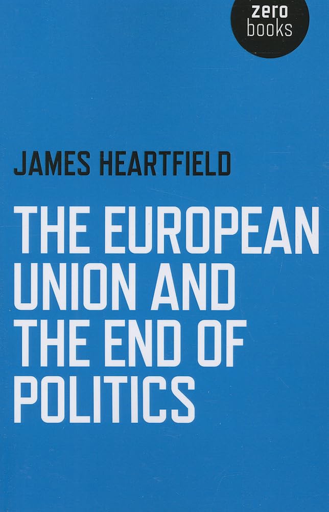 The European Union And The End Of Politics,Used