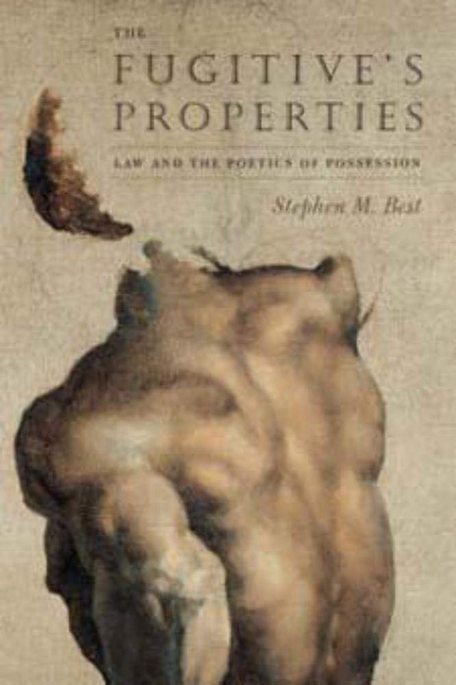 The Fugitive'S Properties: Law And The Poetics Of Possession