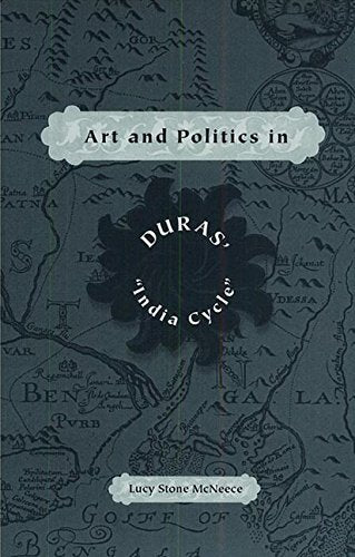 Art And Politics In Duras' India Cycle,Used