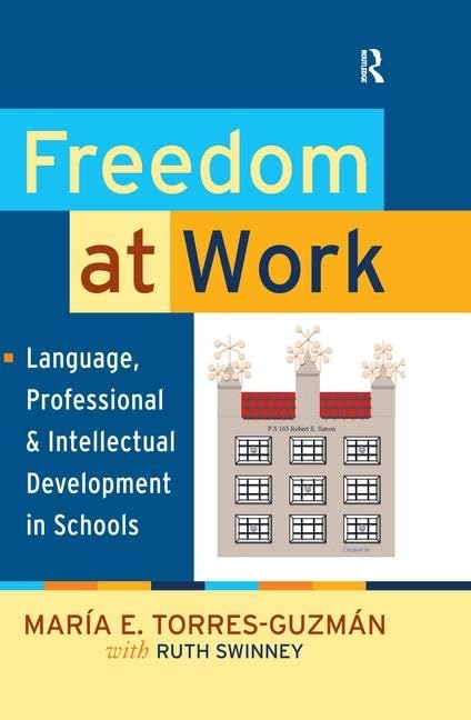 Freedom at Work: Language, Professional, and Intellectual Development in Schools (Series in Critical Narrative),Used