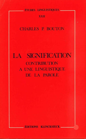 La Signification: Contribution a Une Linguistique de la Parole (Etudes Linguistiques) (French Edition),Used