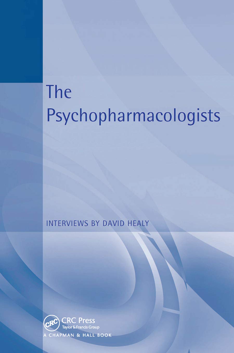The Psychopharmacologists: Interviews by David Healey,Used