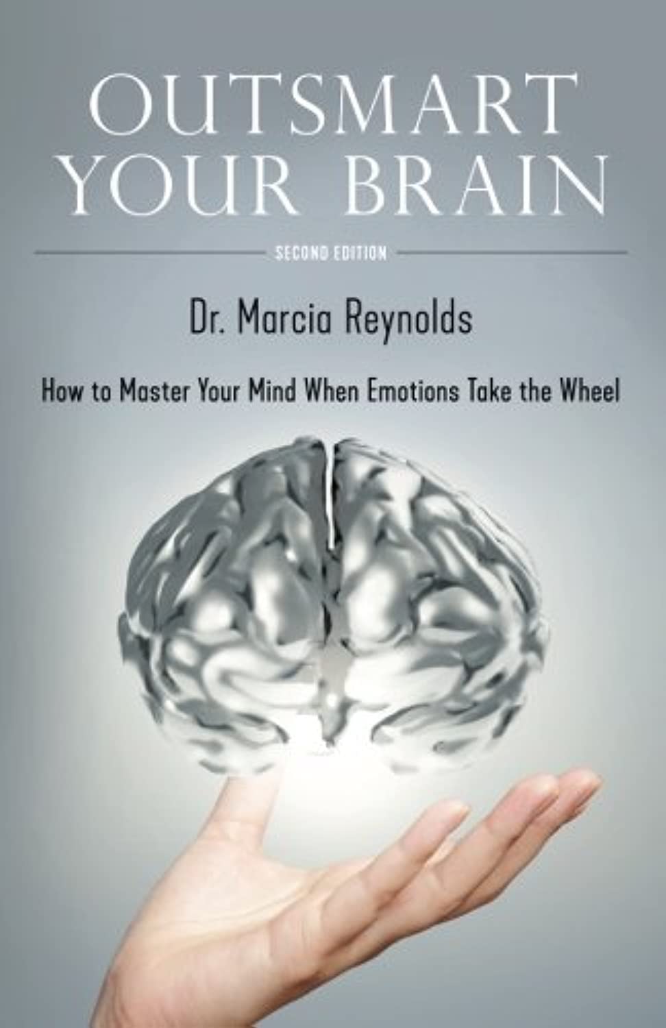 Outsmart Your Brain: How to Master Your Mind When Emotions Take the Wheel,Used