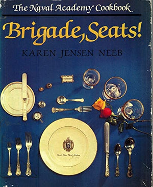 The Naval Academy Cookbook : 'Brigade, Seats!',Used