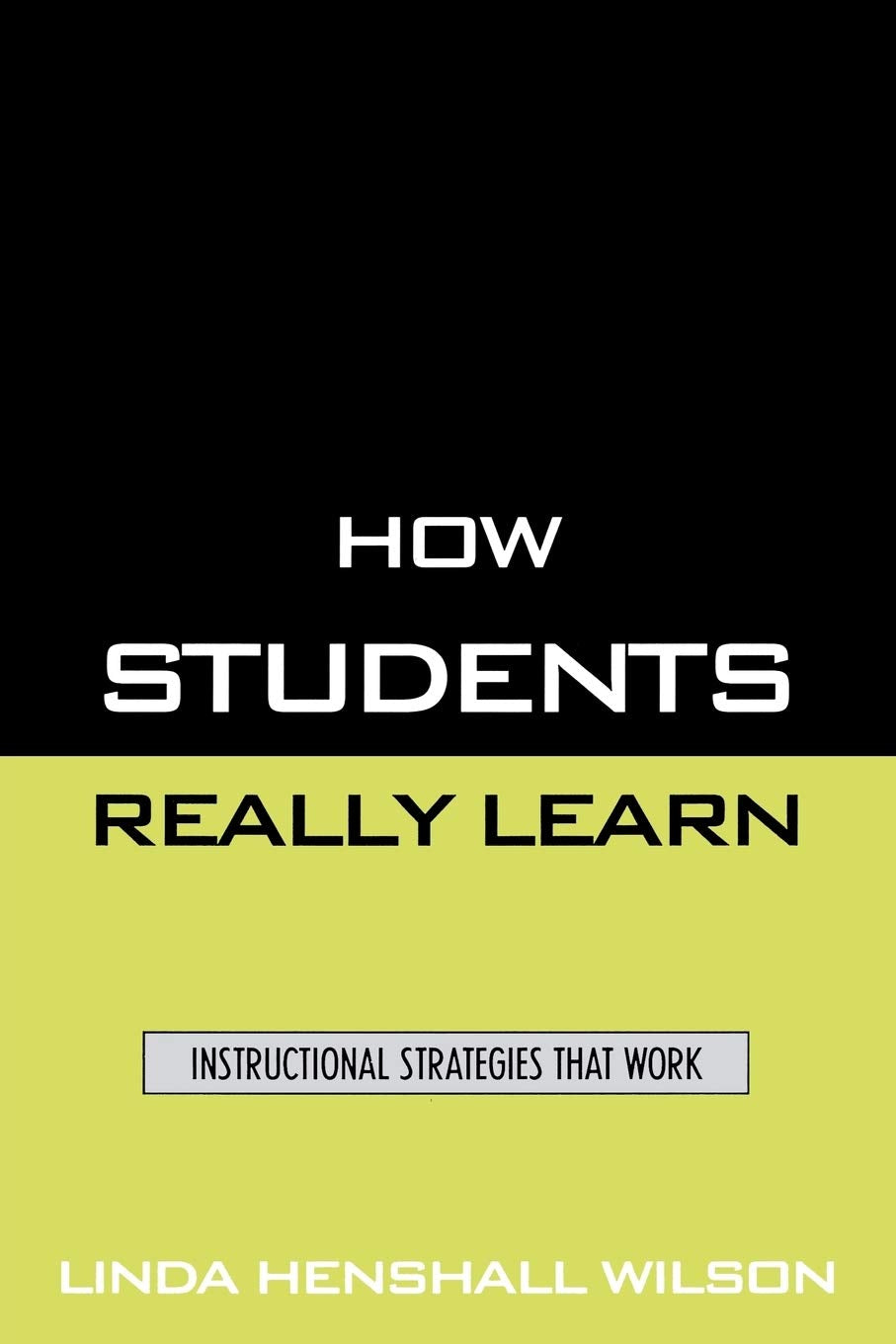 How Students Really Learn: Instructional Strategies That Work,Used