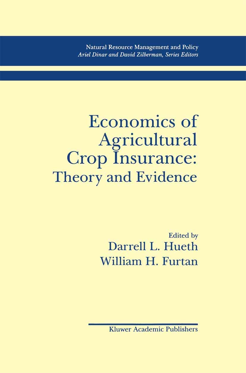 Economics of Agricultural Crop Insurance: Theory and Evidence (Natural Resource Management and Policy),Used