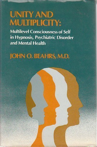 Unity and Multiplicity : Multilevel Consciousness of Self in Hypnosis, Psychiatric Disorder and Mental Health,Used