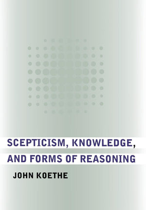 Scepticism, Knowledge, And Forms Of Reasoning