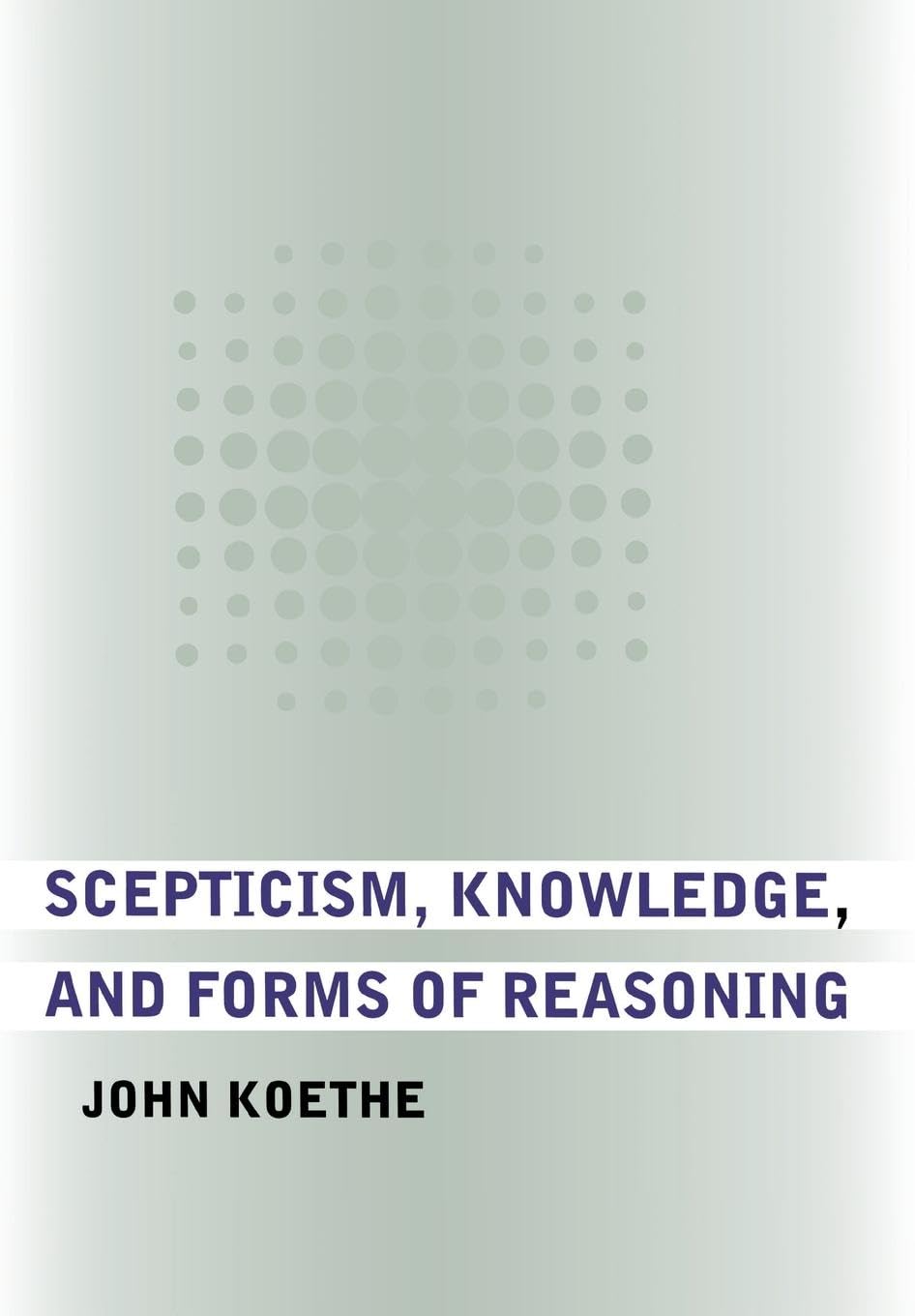 Scepticism, Knowledge, And Forms Of Reasoning