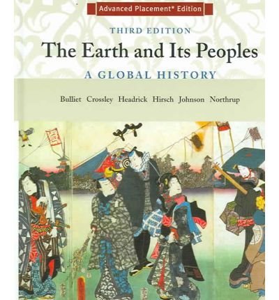 The Earth and Its Peoples: A Global History, Advanced Placement Edition,New