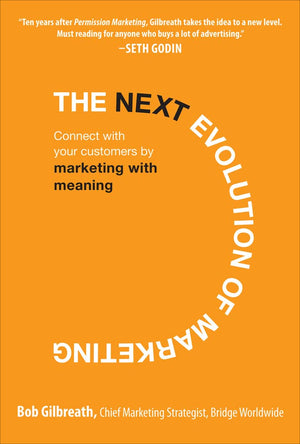 The Next Evolution of Marketing: Connect with Your Customers by Marketing with Meaning,Used