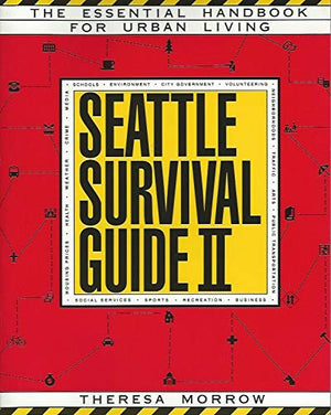Seattle Survival Guide Ii: The Essential Handbook For Urban Living,New