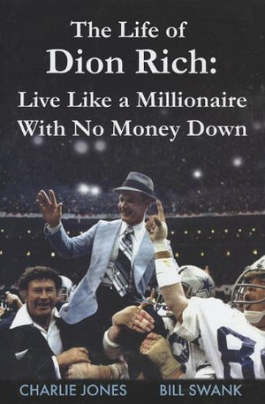 The Life of Dion Rich: Live Like a Millionaire with No Money Down,New